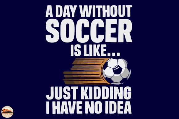 A Day Without Soccer Graphics for Crafts