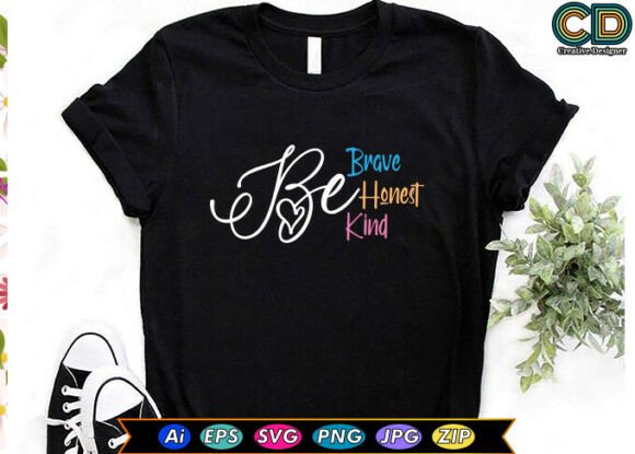 BE BRAVE BE HONEST BE KIND Graphics for Crafts and Branding