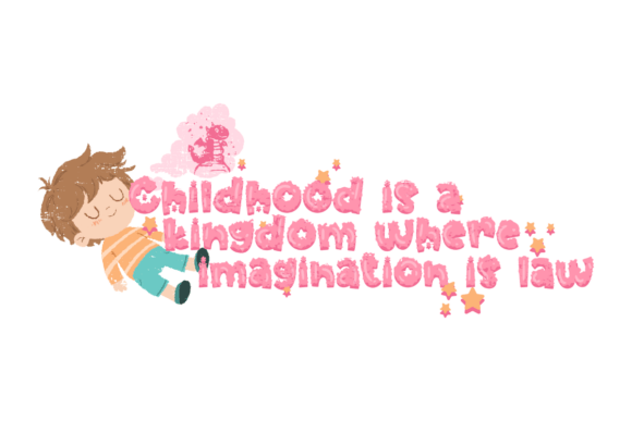 Childhood a Kingdom of Imagination Graphics