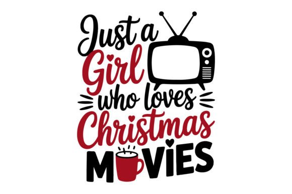 Just a Girl Who Loves Christmas Movies Graphics