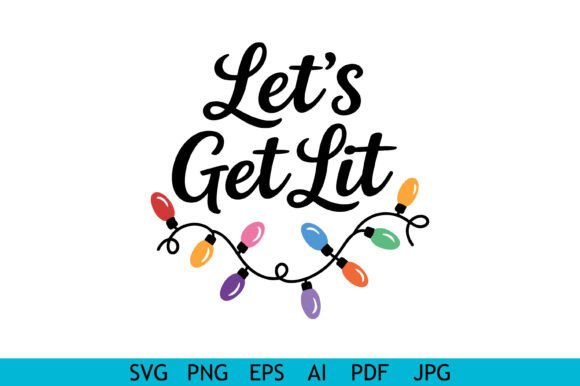 Let’s Get Lit Christmas Lights Graphics