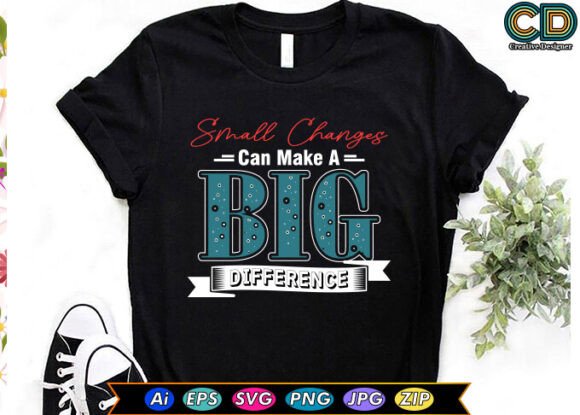 Small Changes Can Make A Big Difference Graphics