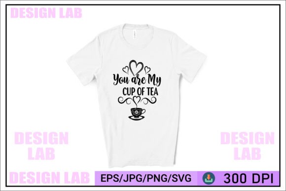 You Are My Cup of Tea Graphics for Crafts